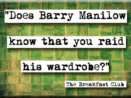 Breakfast Club Barry Manilow Quote Magnet Supply