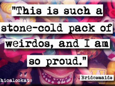 Bridesmaids Stone-Cold Pack of Weirdos Quote Fridge Magnet (no.550) Online now