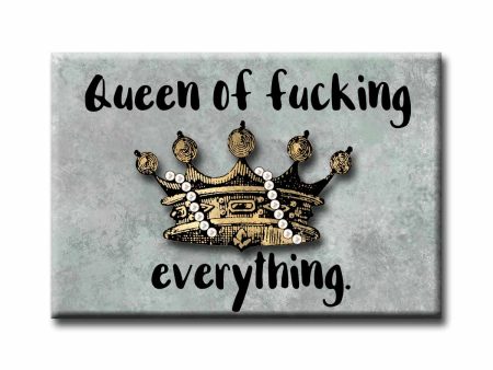 Queen of Fucking Everything Refrigerator Magnet NSFW For Sale