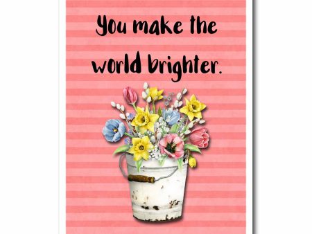 You Make the World Brighter Card Greeting Card Fashion