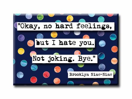 Brooklyn Nine Nine I Hate You Quote Magnet on Sale