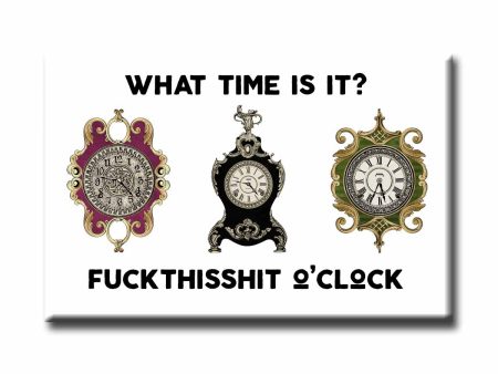 Fuck This Shit O Clock Refrigerator Magnet NSFW Online Hot Sale