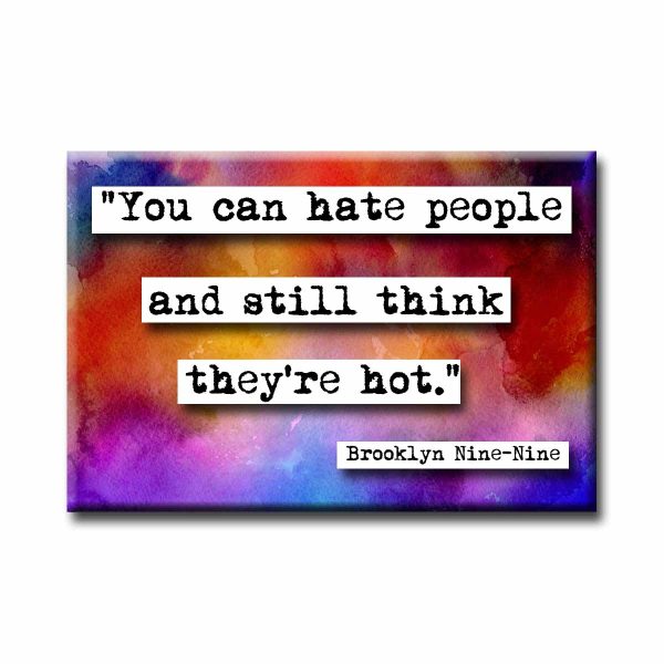 Brooklyn Nine Nine Think They Are Hot Quote Magnet Online now