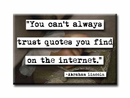 Abraham Lincoln Can t Always Trust  Quote Magnet Online