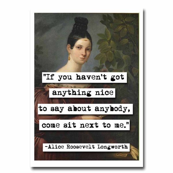 Alice Roosevelt Longworth Sit Next to Me Quote Blank Greeting Card Fashion