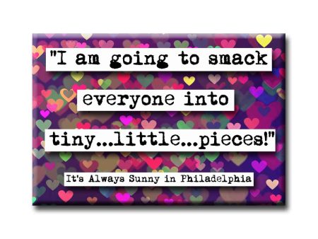 It s Always Sunny in Philadelphia Smack Everyone Quote Magnet Online